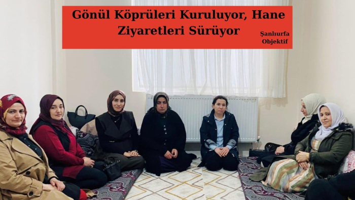 Gönül Köprüleri Kuruluyor, Hane Ziyaretleri Sürüyor